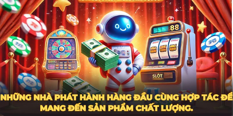 Những nhà phát hành hàng đầu cùng hợp tác để mang đến sản phẩm chất lượng